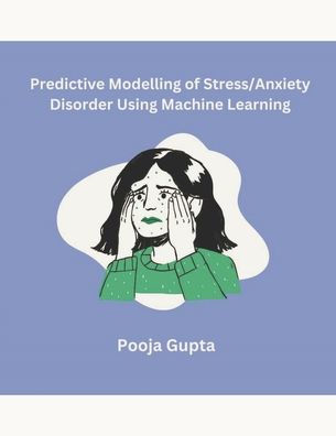 Predictive Modelling of Stress/Anxiety Disorder Using Machine Learning ...