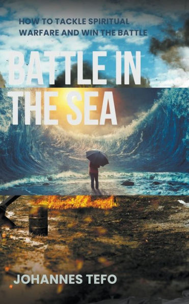 Battle The Sea: How To Tackle Spiritual Warfare And Win