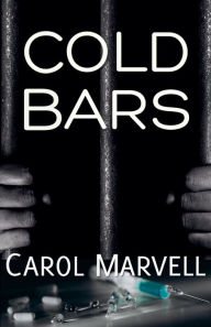 Title: Cold Bars, Author: Carol Marvell