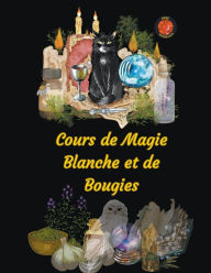 Title: Cours de Magie Blanche et de Bougies, Author: Alina a Rubi