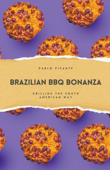 Brazilian BBQ Bonanza: Grilling the South American Way