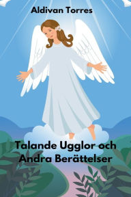 Title: Talande Ugglor och Andra Berï¿½ttelser, Author: Aldivan Torres