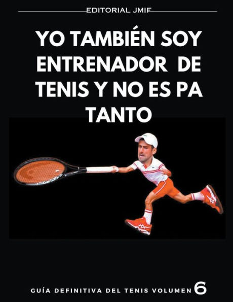 yo tambiï¿½n soy entrenador de tenis y no es pa tanto