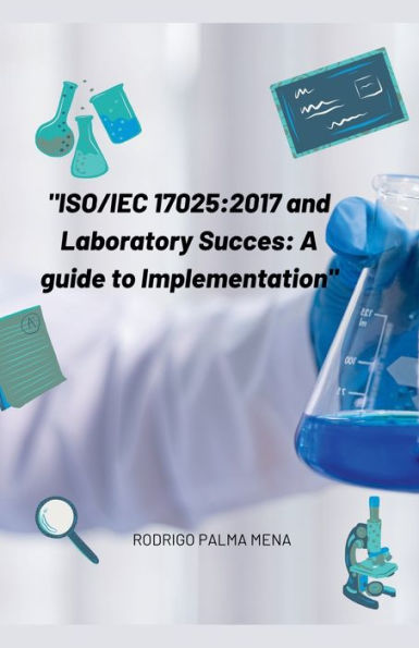 Iso/Iec 17025: 2017 and the success of laboratory: a guide for implementation