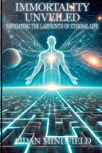 Immortality Unveiled: Navigating the Labyrinth of Eternal Life