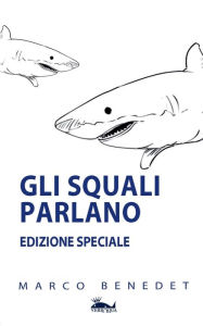 Title: Gli squali parlano, Author: Marco Benedet
