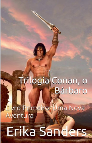 Trilogia Conan, o Bï¿½rbaro Livro Primeiro: Uma Nova Aventura