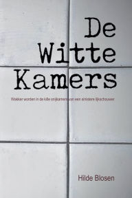 Title: De Witte Kamers, Author: Hilde Blosen