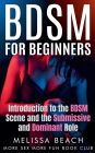 BDSM For Beginners: Introduction to the BDSM Scene and the Submissive and Dominant Role