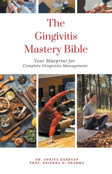 The Gingivitis Mastery Bible: Your Blueprint for Complete Management