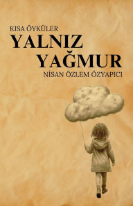 Title: Yalnız Yağmur, Author: Nisan ïzlem ïzyapıcı
