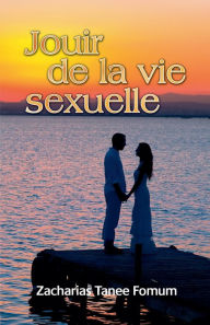 Title: Jouir de la Vie Sexuelle, Author: Zacharias Tanee Fomum