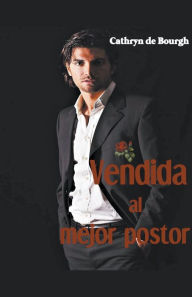 Title: Vendida al mejor postor, Author: Cathryn de Bourgh