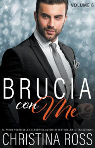 Title: Brucia con Me (Volume 6), Author: Christina Ross