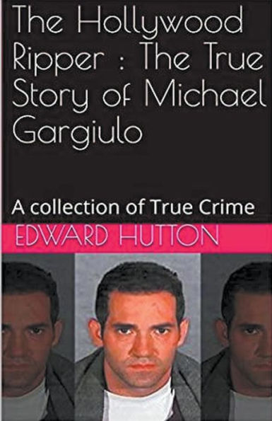 The Hollywood Ripper: True Story of Michael Gargiulo