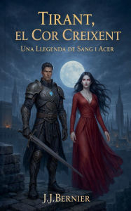 Title: Tirant, el Cor Creixent, Author: J J Bernier