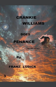 Title: Crankie Williams Does Penance, Author: Franz Ludick