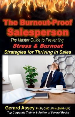 The Burnout-Proof Salesperson: Master Guide to Preventing Stress & Burnout- Strategies for Thriving Sales