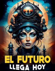 Title: El Futuro Llega Hoy, Author: Max Marshall