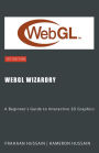 WebGL Wizardry: A Beginner's Guide to Interactive 3D Graphics