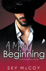 Title: A Model Beginning Book 1, Author: Sky McCoy