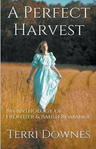 Title: A Perfect Harvest, Author: Terri Downes