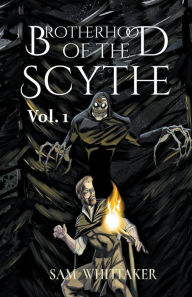 Title: Brotherhood of the Scythe, Vol. 1, Author: Sam Whittaker