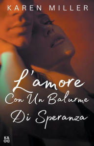 Title: L'amore con un barlume di speranza, Author: Karen Miller