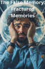 The false Memory: Fractured Memories