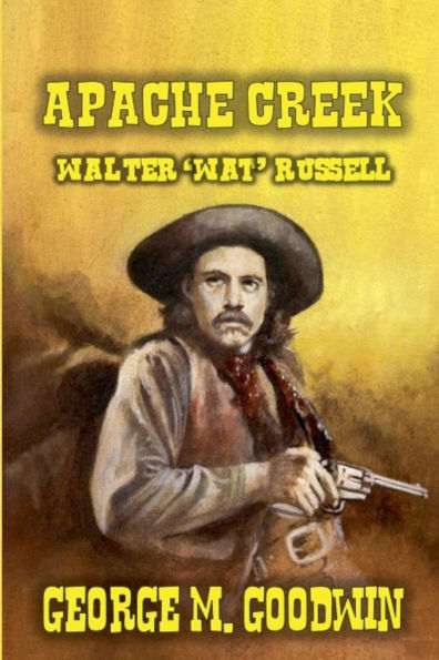 Apache Creek - Walter 'Wat' Russell