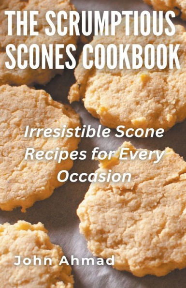 The Scrumptious Scones Cookbook