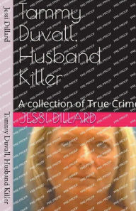Title: Tammy Duvall, Husband Killer, Author: Jessi Dillard