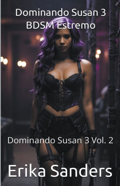 Dominando Susan 3. BDSM Estremo