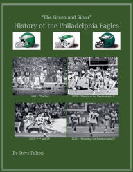 Title: The Green & Silver! History of the Philadelphia Eagles, Author: Steve Fulton