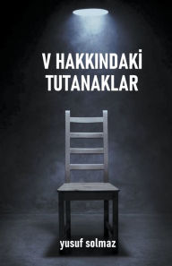 Title: V Hakkındaki Tutanaklar, Author: Yusuf Solmaz