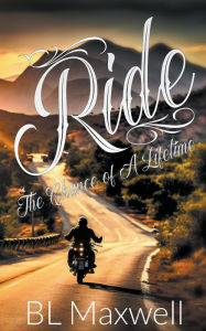 Title: Ride: The Chance of A Lifetime, Author: Bl Maxwell