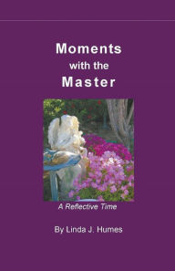 Title: Moments With The Master, Author: Linda J Humes