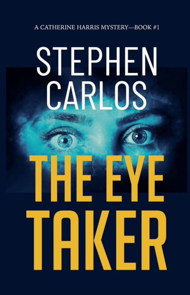 The Eye Taker: A Gripping FBI Suspense Thriller (Catherine Harris Book 1)