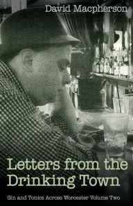 Title: Letters from the Drinking Town, Author: David MacPherson