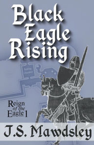 Title: Black Eagle Rising, Author: J S Mawdsley