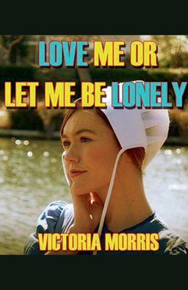Love Me Or Let Be Lonely