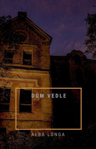 Title: Dům vedle, Author: Alba Longa