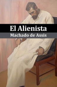 Title: El Alienista (Ilustrado), Author: Joaquim Maria Machado de Assis