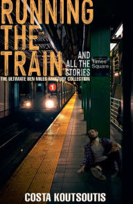 Title: Running The Train And All The Stories: The Complete Ben Miles Collection, Author: Costa Koutsoutis