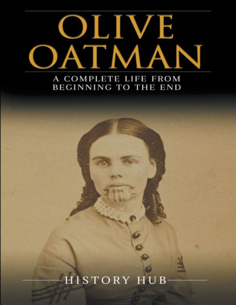 Olive Oatman: A Complete Life from Beginning to the End