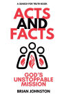Acts and Facts: God's Unstoppable Mission
