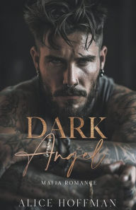 Title: Dark Angel - Mafia Romance, Author: Alice Hoffman