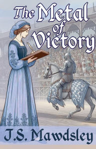 Title: The Metal of Victory, Author: J S Mawdsley