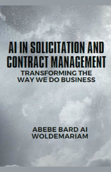 AI Solicitation and Contract Management: Transforming the Way We Do Business