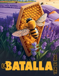 Title: La Batalla por la Miel, Author: Max Marshall
